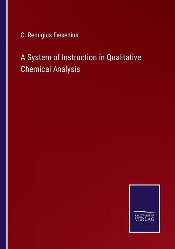 Cover image for A System of Instruction in Qualitative Chemical Analysis