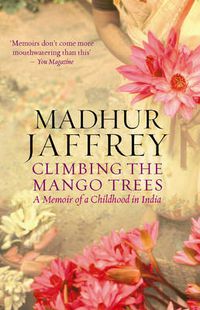 Cover image for Climbing the Mango Trees: A Memoir of a Childhood in India