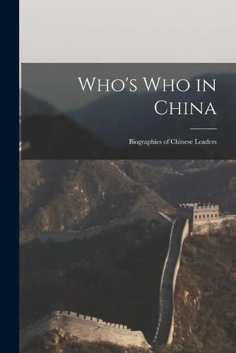 Cover image for Who's Who in China; Biographies of Chinese Leaders