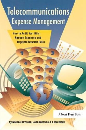 Cover image for Telecommunications Expense Management: How to Audit Your Bills, Reduce Expenses, and Negotiate Favorable Rates