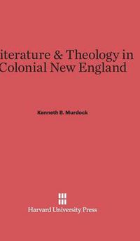 Cover image for Literature & Theology in Colonial New England