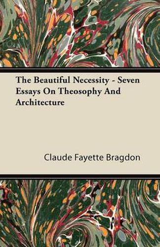 Cover image for The Beautiful Necessity - Seven Essays On Theosophy And Architecture