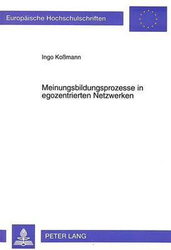 Cover image for Meinungsbildungsprozesse in Egozentrierten Netzwerken