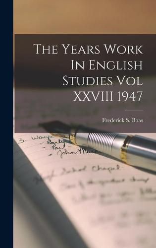 Cover image for The Years Work In English Studies Vol XXVIII 1947
