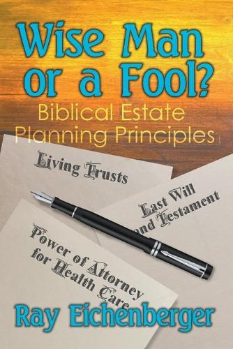 Cover image for Wise Man or a Fool- Biblical Estate Planning Principles