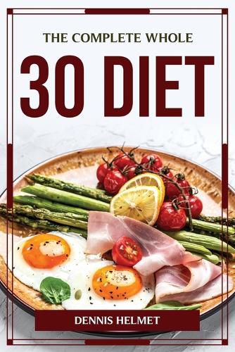 Cover image for The Complete Whole 30 Diet