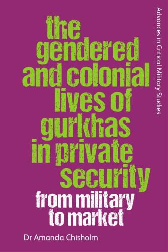 Cover image for The Gendered and Colonial Lives of Gurkhas in Private Security