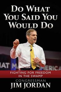 Cover image for Do What You Said You Would Do: Fighting for Freedom in the Swamp