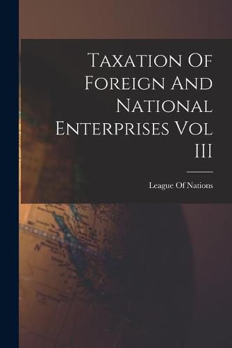 Cover image for Taxation Of Foreign And National Enterprises Vol III