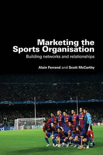 Cover image for Marketing the Sports Organisation: Building Networks and Relationships