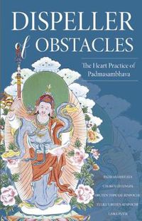 Cover image for Dispeller of Obstacles: The Heart Practice of Padmasambhava