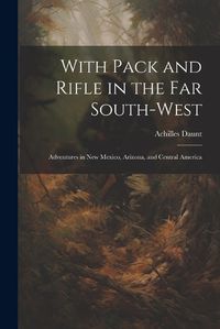 Cover image for With Pack and Rifle in the far South-west