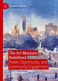 Cover image for The Art Museum Redefined: Power, Opportunity, and Community Engagement