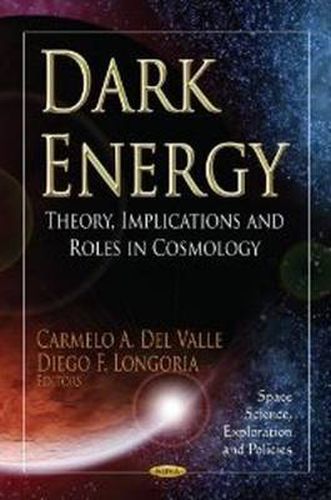 Cover image for Dark Energy: Theory, Implications & Roles in Cosmology