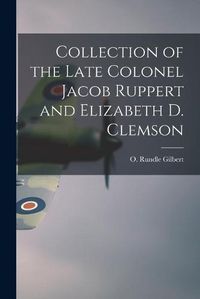 Cover image for Collection of the Late Colonel Jacob Ruppert and Elizabeth D. Clemson