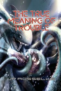 Cover image for The True Meaning of Trouble