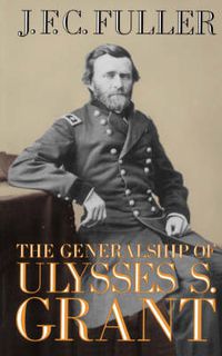 Cover image for The Generalship of Ulysses S. Grant