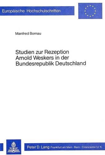 Cover image for Studien Zur Rezeption Arnold Weskers in Der Bundesrepublik Deutschland