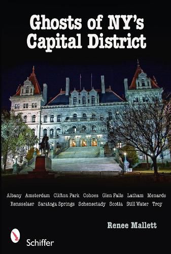 Cover image for Ghosts of NY's Capital District: Albany, Schenectady, Troy and More