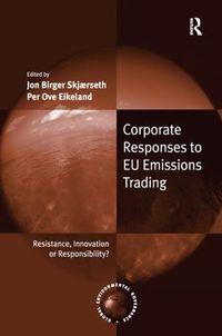 Cover image for Corporate Responses to EU Emissions Trading: Resistance, Innovation or Responsibility?