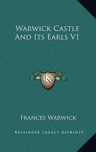 Cover image for Warwick Castle and Its Earls V1