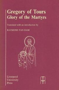 Cover image for Gregory of Tours: Glory of the Martyrs