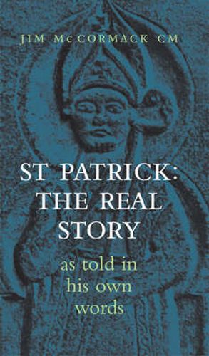 Cover image for The Real St Patrick: As Told in His Own Words