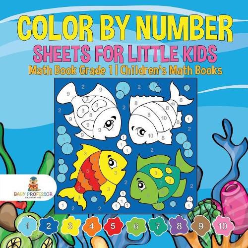 Cover image for Color by Number Sheets for Little Kids - Math Book Grade 1 Children's Math Books