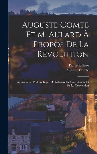 Cover image for Auguste Comte Et M. Aulard A Propos De La Revolution