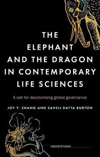 Cover image for The Elephant and the Dragon in Contemporary Life Sciences: A Call for Decolonising Global Governance