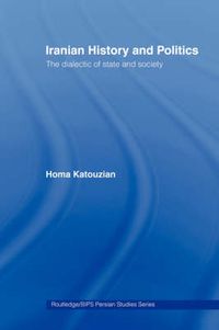 Cover image for Iranian History and Politics: The Dialectic of State and Society