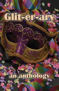 Cover image for Glit-er-ary: an anthology