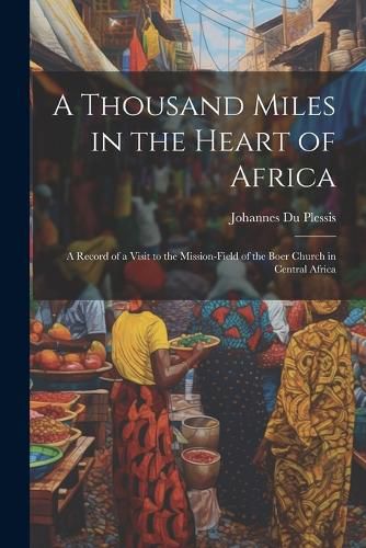 Cover image for A Thousand Miles in the Heart of Africa