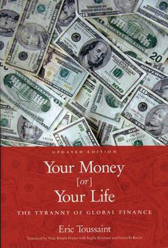 Cover image for Your Money Or Your Life: The Tyranny of Global Finance