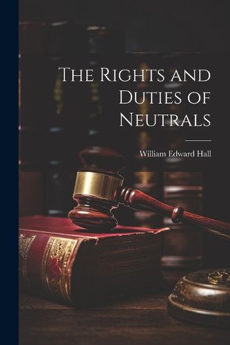 The Rights and Duties of Neutrals