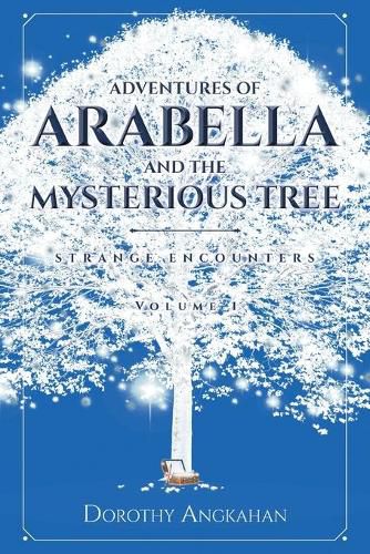 Cover image for Adventures of Arabella and the Mysterious Tree: Strange Encounters