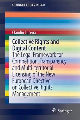 Cover image for Collective Rights and Digital Content: The Legal Framework for Competition, Transparency and Multi-territorial Licensing of the New European Directive on Collective Rights Management