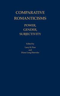 Cover image for Comparative Romanticisms: Power, Gender, Subjectivity