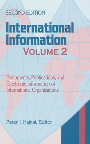 Cover image for International Information: Volume Two, Documents, Publications, and Electronic Information of International Organizations, 2nd Edition