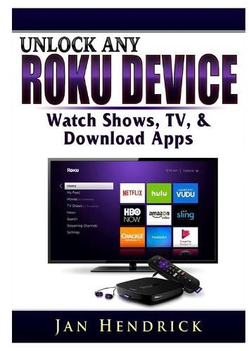 Cover image for Unlock Any Roku Device: Watch Shows, TV, & Download Apps