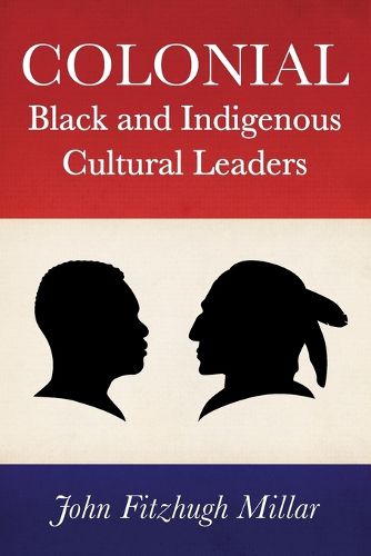 Cover image for Colonial Black and Indigenous Cultural Leaders