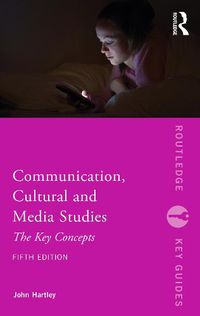 Cover image for Communication, Cultural and Media Studies: The Key Concepts