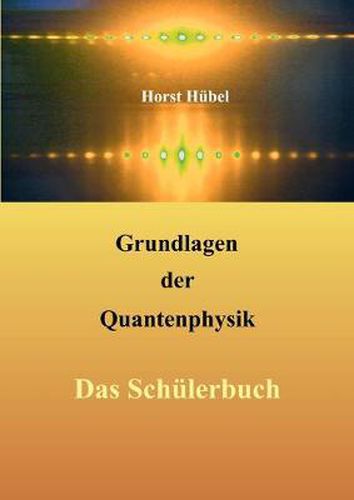 Cover image for Grundlagen der Quantenphysik: Das Schulerbuch