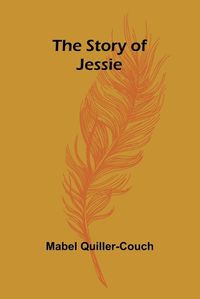 Cover image for The Story of Jessie