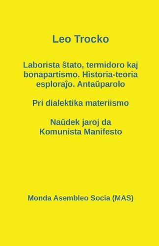 Cover image for Laborista &#349;tato, termidoro kaj bonapartismo. Historia-teoria esplora&#309;o. Anta&#365;parolo - Pri dialektika materiismo - Na&#365;dek jaroj da Komunista Manifesto