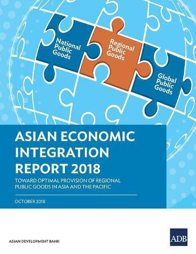 Cover image for Asian Economic Integration Report 2018: Toward Optimal Provision of Regional Public Goods in Asia and the Pacific