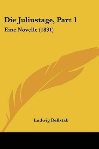 Die Juliustage, Part 1: Eine Novelle (1831)