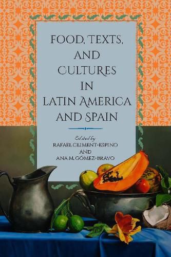 Cover image for Food, Texts, and Cultures in Latin America and Spain