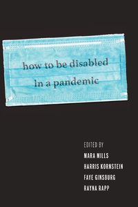 Cover image for How to Be Disabled in a Pandemic