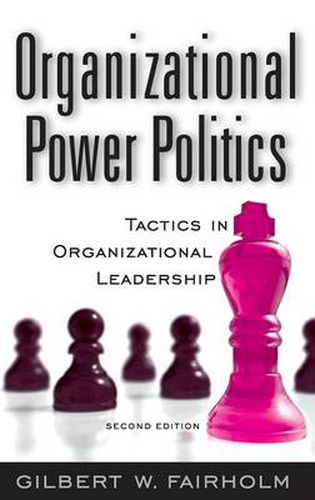 Cover image for Organizational Power Politics: Tactics in Organizational Leadership, 2nd Edition